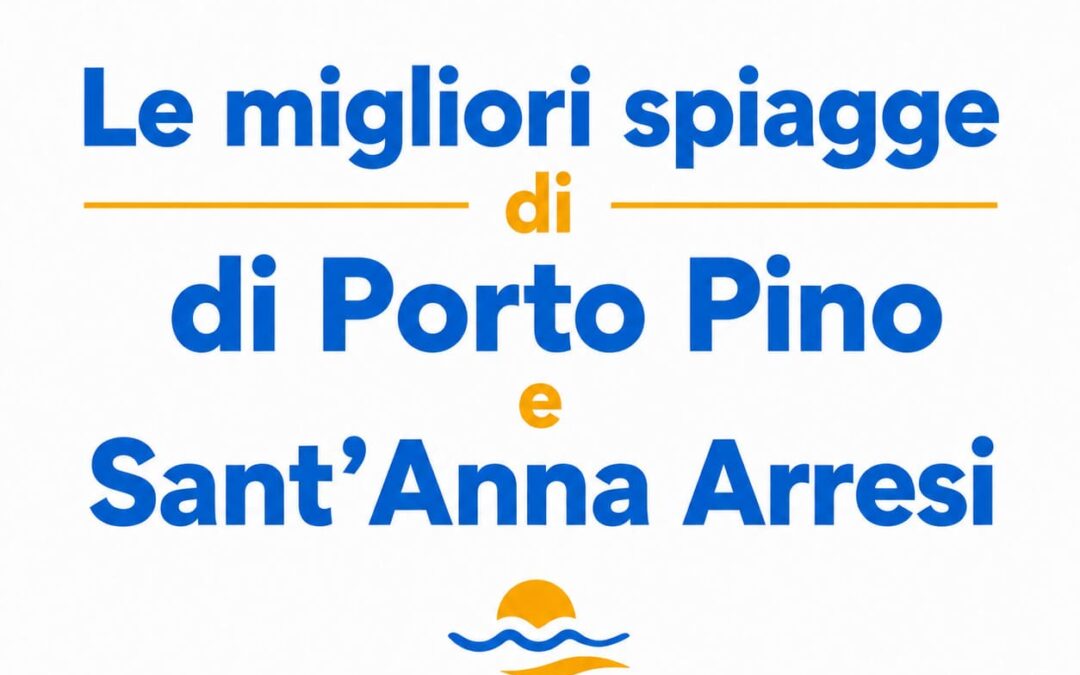 Le migliori spiagge di Porto Pino e Sant’Anna Arresi