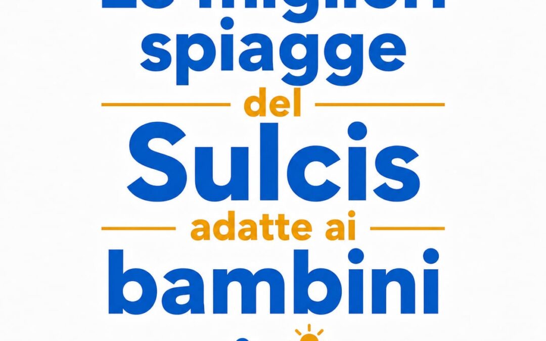 Le migliori spiagge del Sulcis adatte ai bambini