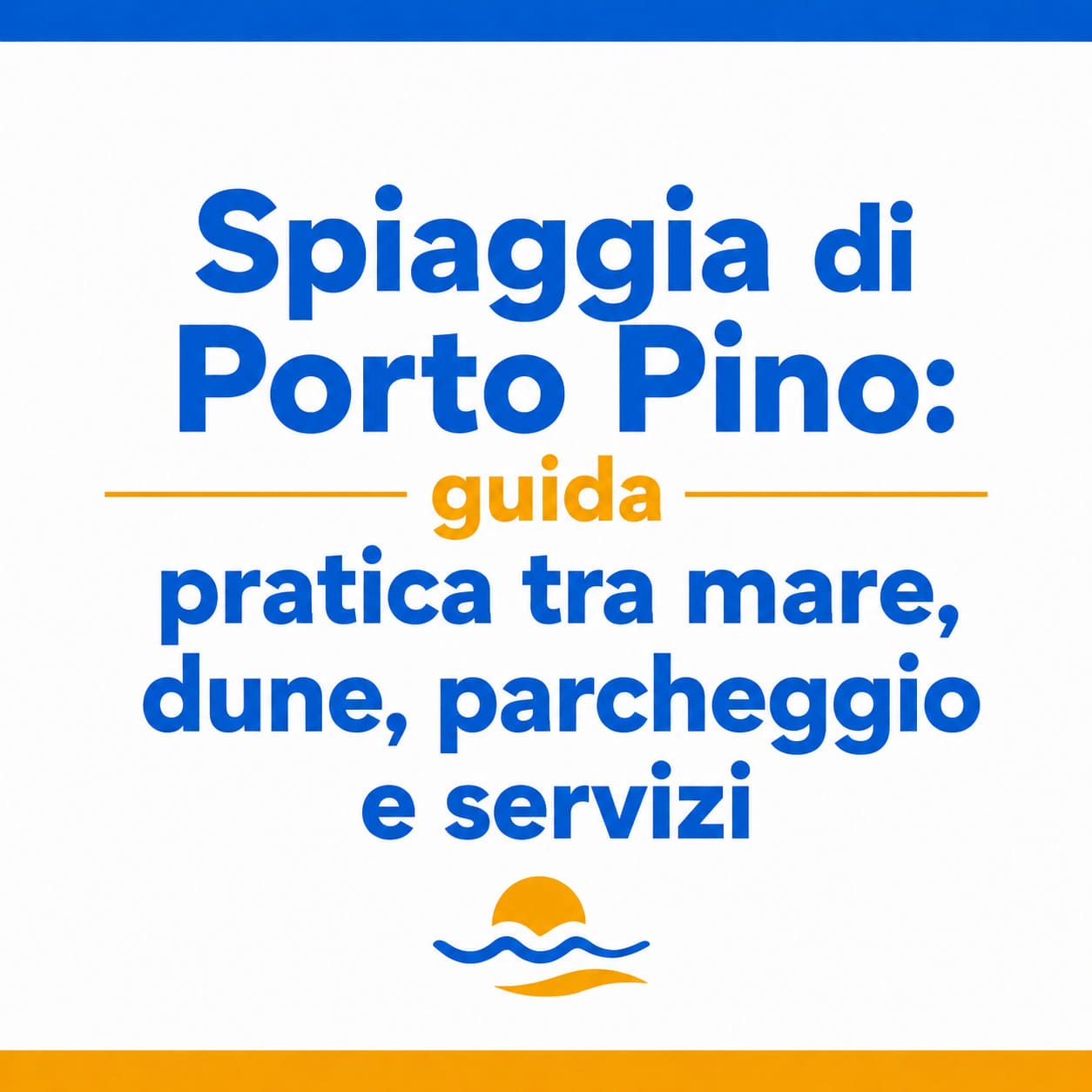 Spiaggia di Porto Pino: dune, parcheggio e guida pratica